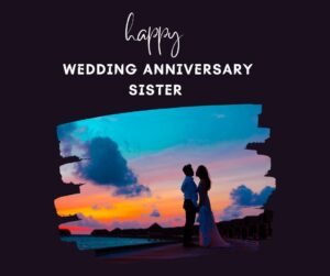 Happy Wedding Anniversary Wishes for Sister