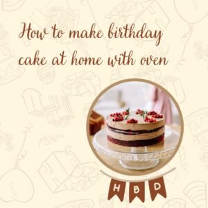 How to make birthday cake at home with oven