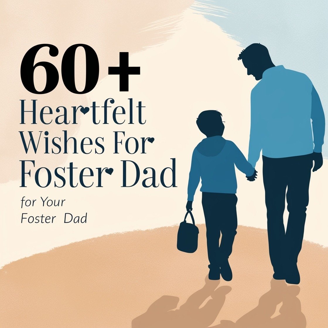 60+ Heartfelt Wishes for Your Foster Dad