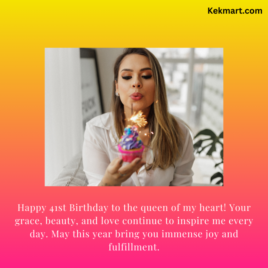 120 Happy 41st Birthday Wishes 41st Birthday Wishes Kekmart 