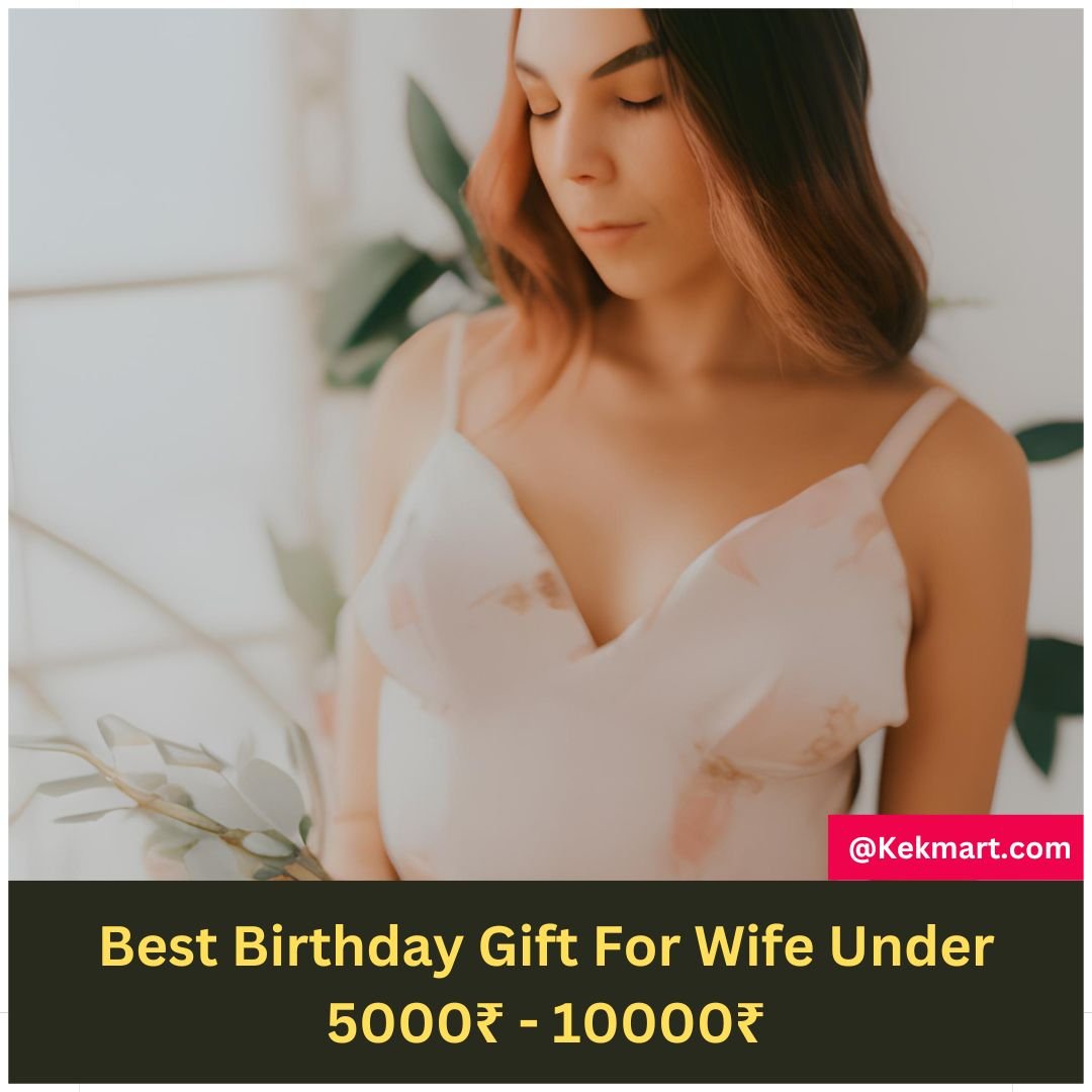 Birthday Gift For Wife Under 5000 to 10000