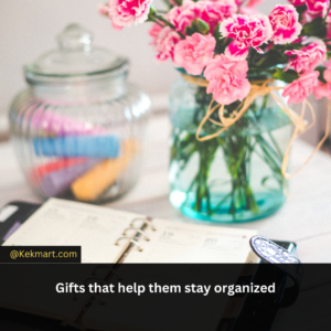 Gifts that help them stay organized