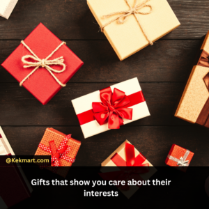 Gifts that show you care about their interests